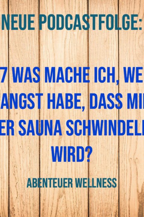 027 Was mache ich, wenn ich Angst habe, dass mir in der Sauna schwindelig wird?