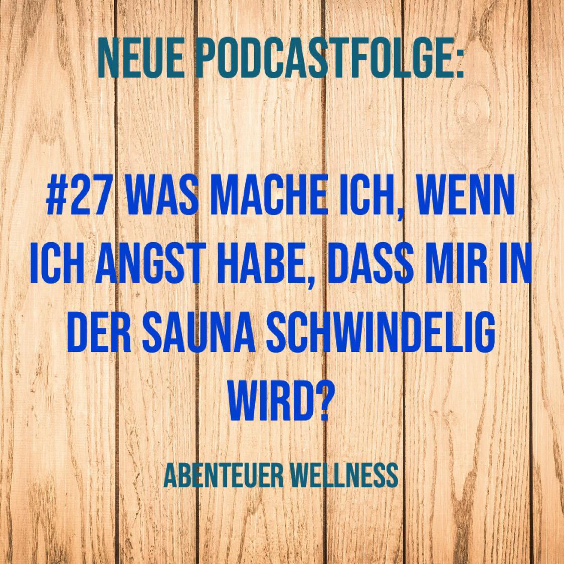 027 Was mache ich, wenn ich Angst habe, dass mir in der Sauna schwindelig wird? Abenteuer Wellness