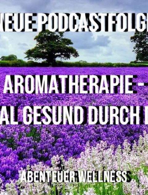 032 Aromatherapie – Mental gesund durch Düfte