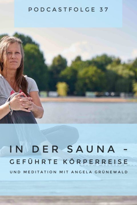 037 In der Sauna – Geführte Körperreise und Meditation mit Angela Grünewald