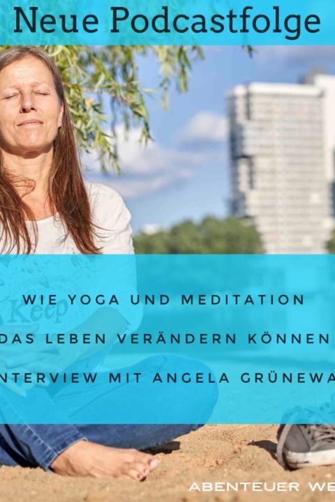 038 Wie Yoga und Meditation das Leben verändern können – Interview mit Angela Grünewald