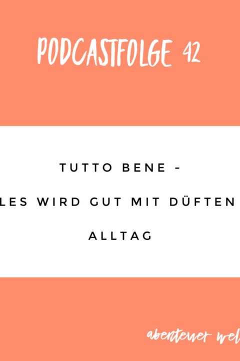 042 Tutto bene – Alles wird gut mit Düften im Alltag”