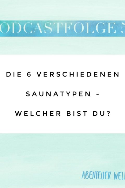 055 Die 6 verschiedenen Saunatypen – Welcher bist du?