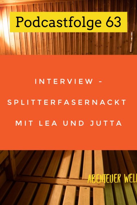 063 Interview – Splitterfasernackt mit Lea und Jutta