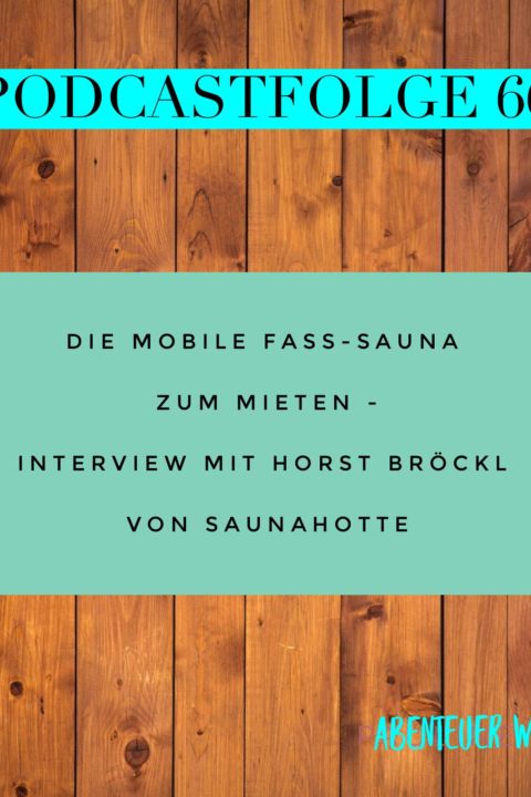 066 Die mobile Fass-Sauna zum Mieten – Interview mit Horst Bröckl von Saunahotte