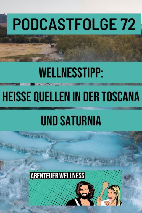 Podcastfolge 72 : Wellnesstipp – Heiße Quellen in der Toscana und Saturnia”