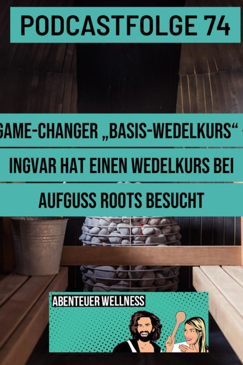 Podcastfolge 74: Game-Changer Basis-Wedelkurs – Ingvar hat einen Wedelkurs bei Aufguss Roots besucht