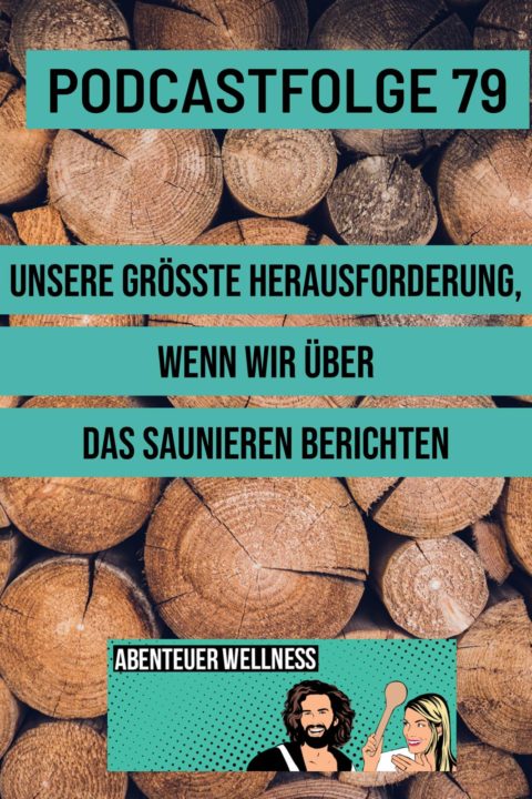 079 Unsere größte Herausforderung, wenn wir über das Saunieren berichten