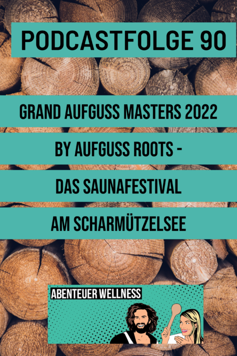 090 Grand Aufguss Masters 2022 by Aufguss Roots – Das Saunafestival am Scharmützelsee