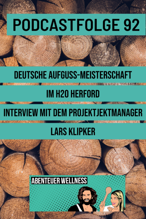 092 Deutsche Aufguss-Meisterschaft im H20 in Herford – Interview mit dem Projektmanager Lars Klipker