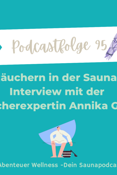 095 Räuchern in der Sauna – Interview mit Räucherexpertin Annika Glück