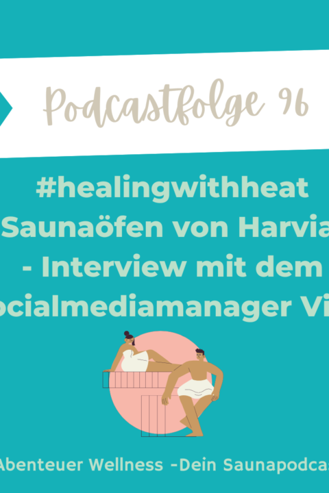 096 #healingwithheat Saunaöfen von Harvia – Interview mit dem Socialmediamanager Ville Sormunen von Harvia