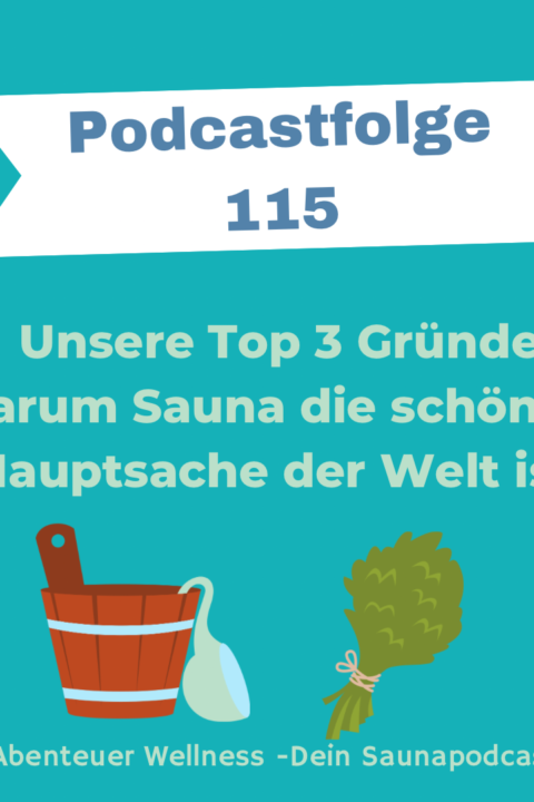 115 Unsere Top 3 Gründe, warum Sauna die schönste Hauptsache der Welt ist