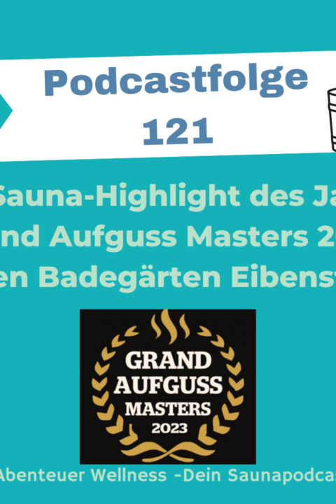 121 Das Sauna-Highlight des Jahres: Grand Aufguss Masters in den Badegärten Eibenstock