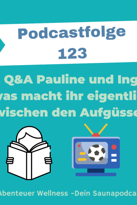 123 Q&A Pauline und Ingvar, was macht ihr eigentlich zwischen den Aufgüssen?