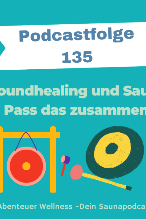 135 Soundhealing und Sauna – Passt das zusammen?