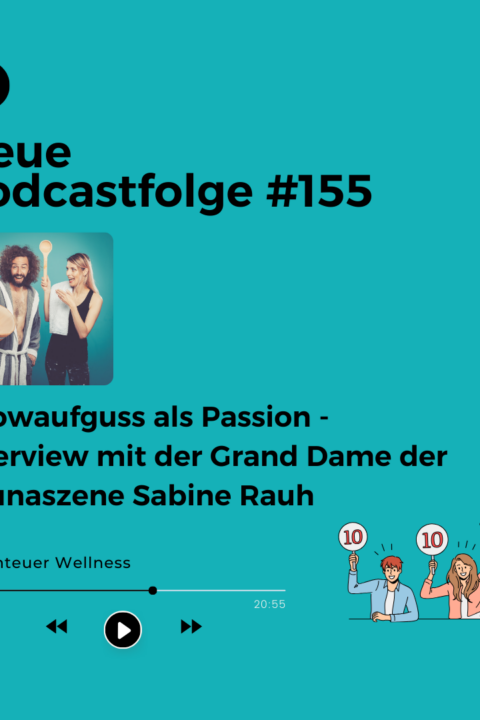 155 Showaufguss als Passion – Interview mit der Grand Dame der Saunaszene Sabine Rauh