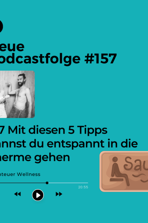 157 – Mit diesen 5 Tipps kannst du entspannt in die Therme gehe